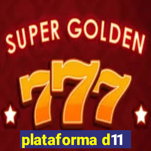 plataforma d11